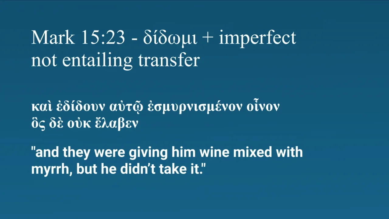 Slide: Mark 15:23 — δίδωμι + imperfect not entailing transfer