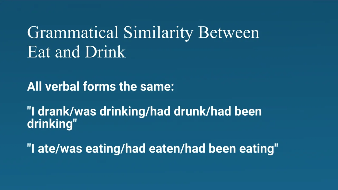 Slide: “eat” and “drink” take the same verbal forms