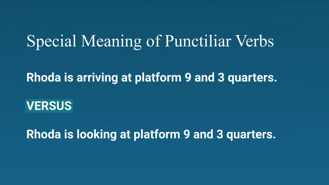Slide: punctiliar verbs — “arrive” vs. “look”